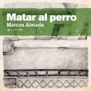 Matar al Perro, Marcos Almada