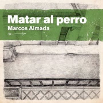 Matar al Perro audiobook, Marcos Almada