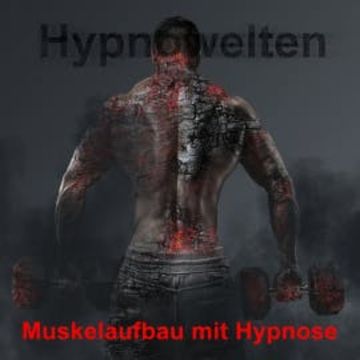 Muskelaufbau mit Hypnose audiobook, Hypnowelten