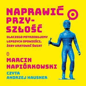 Naprawić przyszłość, Marcin Napiórkowski