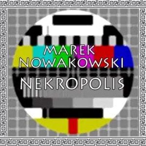 Nekropolis, Marek Nowakowski