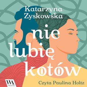 Nie lubię kotów, Katarzyna Zyskowska