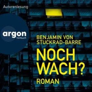 Noch wach? (Ungekürzte Autorenlesung), Benjamin von Stuckrad-Barre