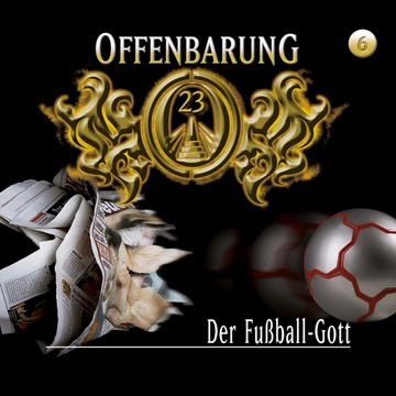 Der Fußball-Gott (Offenbarung 23 Folge 6) audiobook, Jan Gaspard