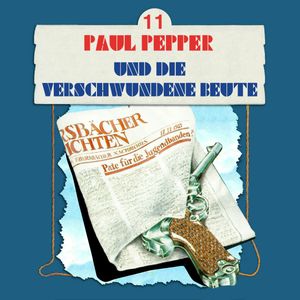 Paul Pepper und die verschwundene Beute (Paul Pepper 11), Felix Huby