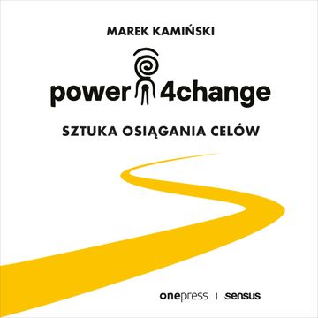 Power4Change. Sztuka osiągania celów, Marek Kamiński