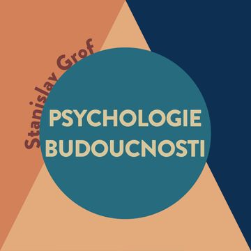 Psychologie budoucnosti audiobook, Stanislav Grof