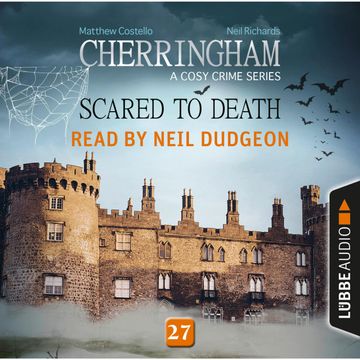 Scared to Death - Cherringham - A Cosy Crime Series: Mystery Shorts 27 audiobook, Matthew Costello, Neil Richards