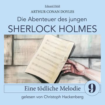 Sherlock Holmes: Eine tödliche Melodie - Die Abenteuer des jungen Sherlock Holmes, Folge 9 (Ungekürzt) audiobook, Eduard Held, Sir Arthur Conan Doyle