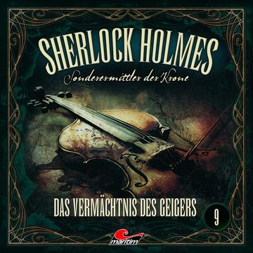Sherlock Holmes, Sonderermittler der Krone, Folge 9: Das Vermächtnis des Geigers audiobook, Silke Walter