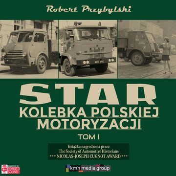 Star. Kolebka polskiej motoryzacji. Część 1 audiobook, Robert Przybylski