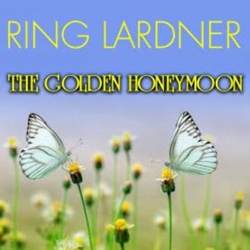 The Golden Honeymoon audiobook, Ring Lardner