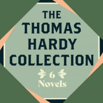 The Thomas Hardy Collection: Six Novels audiobook, Thomas Hardy