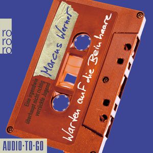 Warten auf die Beinhaare - Eine irgendwie überhaupt nicht richtig verrückte Jugend (Ungekürzt), Marcus Werner