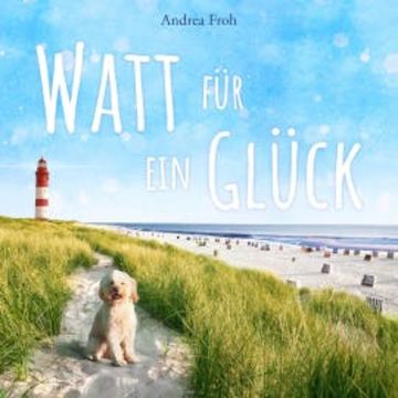 Watt für ein Glück audiobook, Andrea Froh