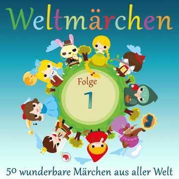 Weltmärchen: 50 wunderbare Märchen aus aller Welt audiobook, Various Artists