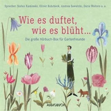 Wie es duftet, wie es blüht... - Das große Hörbuch für Gartenfreunde audiobook, Diverse