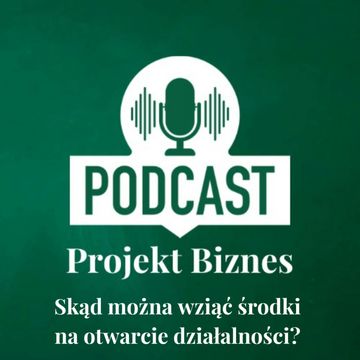 22. Skąd można wziąć środki na otwarcie działalności? audiobook, Projekt Biznes Sp. z o. o.