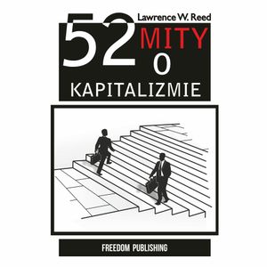 52 mity o kapitalizmie, Lawrence Reed