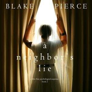 A Neighbor’s Lie (A Chloe Fine Psychological Suspense Mystery - Book 2), Blake Pierce