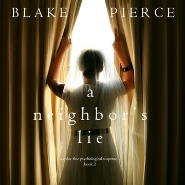 A Neighbor’s Lie (A Chloe Fine Psychological Suspense Mystery - Book 2) audiobook, Blake Pierce