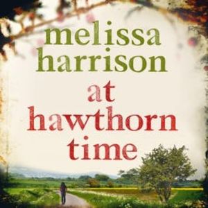 At Hawthorn Time, Melissa Harrison