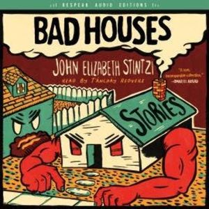 Bad Houses (Unabridged), John Elizabeth Stintzi