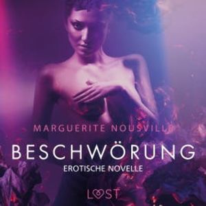 Beschwörung: Erotische Novelle, Marguerite Nousville