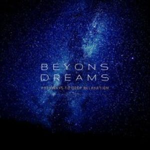 BEYOND DREAMS: Pathways to Deep Relaxation, Spherical Music Therapy