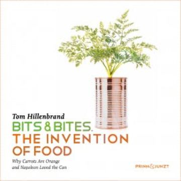 Bits & Bites - The Invention of Food audiobook, Tom Hillenbrand
