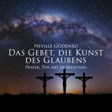 Das Gebet, die Kunst des Glaubens audiobook, Neville Goddard