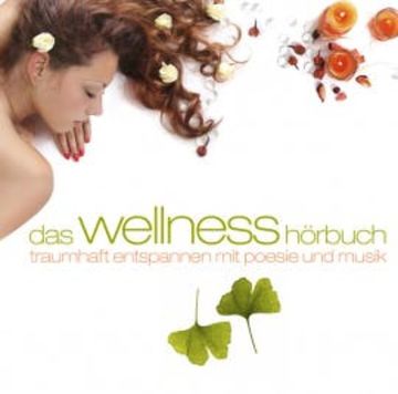 Das Wellness-Hörbuch audiobook, Johann Wolfgang von Goethe