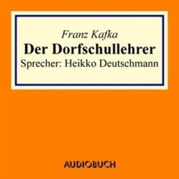 Der Dorfschullehrer audiobook, Franz Kafka