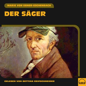 Der Säger, Marie Von Ebner-Eschenbach