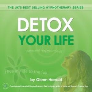 Detox Your Life (unabridged), Glenn Harrold