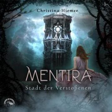 Die Stadt der Verstossenen - Mentira, Band 2 (ungekürzt) audiobook, Christina Hiemer