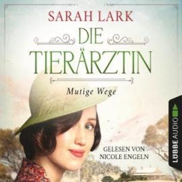 Die Tierärztin - Mutige Wege - Tierärztin-Saga, Teil 3 (Gekürzt) audiobook, Sarah Lark