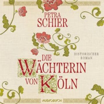 Die Wächterin von Köln audiobook, Petra Schier