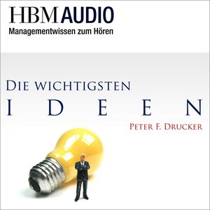Die wichtigsten Ideen von Peter F. Drucker, Peter Drucker