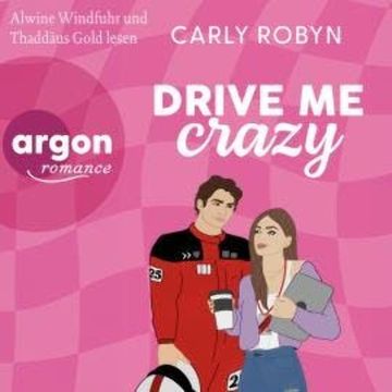 Drive Me Crazy - Drive Me, Band 1 (Ungekürzte Lesung) audiobook, Carly Robyn