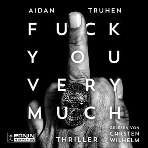 Fuck You Very Much, Aidan Truhen