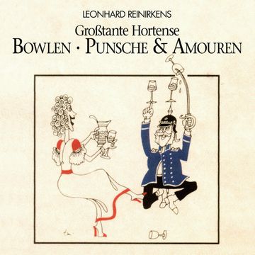 Großtante Hortense: Bowlen, Punsche & Amouren audiobook, Leonhard Reinirkens