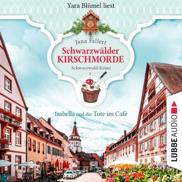 Isabella und die Tote im Café - Schwarzwälder Kirschmorde - Schwarzwaldkrimi, Teil 1 (Ungekürzt) audiobook, Jana Fallert