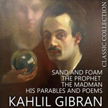 Kahlil Gibran. Classic Collection audiobook, Kahlil Gibran