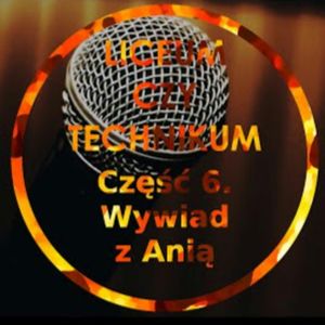 Liceum czy Technikum Część 6 - Wywiad z Anią, Jakub Bujanowski, Kacper Skarbek, Krzysztof Majchrzak