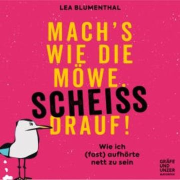 Mach's wie die Möwe, scheiß drauf! audiobook, Lea Blumenthal