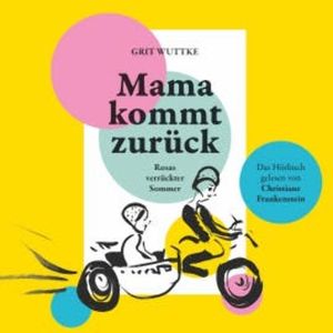 Mama kommt zurück, Grit Wuttke