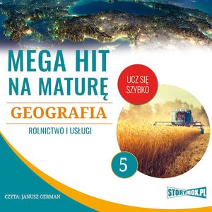 Mega hit na maturę. Geografia. 5. Rolnictwo i usługi, Adam Sochaczewski, Anna Borowicz, Karolina Wolszczak