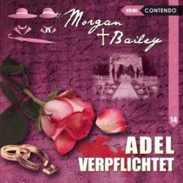 Morgan & Bailey, Folge 14: Adel verpflichtet audiobook, Markus Topf