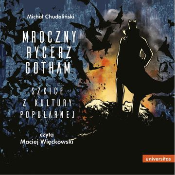 Mroczny Rycerz Gotham. Szkice z kultury popularnej audiobook, Michał Chudoliński
